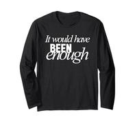 It Would Have Been Enough Christian Faith Grateful Quote Long Sleeve T-Shirt