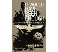It Would Have Been Enough: Manny's War & Peace: Book 2