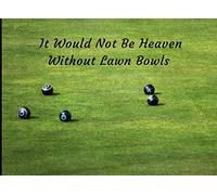 It Would Not Be Heaven Without Lawn Bowls: Funeral Guest Book Condolence Remembrance Memorial Service Registration, In Memoriam Name and Address, Messages Memories Comments, Loving Memory (In Memory)