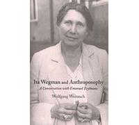 Ita Wegman and Anthroposophy: A Conversation with Emanuel Zeylmans