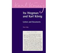 Ita Wegman and Karl König: Letters and Documents: 3 (Karl König Archive)