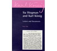 Ita Wegman and Karl Konig : Letters and Documents