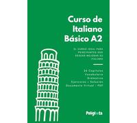 Italaino desde cero - Curso de italiano basico A2: Curso completo de Italiano basico A2 con teoria, ejercicios y solucionario (Curso Completo de Italiano Básico)