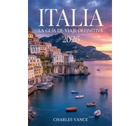 ITALIA 2026: LA GUÍA DE VIAJE DEFINITIVA: Planifique el viaje perfecto con consejos de expertos, itinerarios, guías gastronómicas, información cultural y recomendaciones para viajes olímpicos