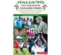 Italia '90 Revisited: The Players' Stories