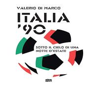 ITALIA '90. RICORDI SOTTO IL CIELO DI UN'ESTATE (Ultra Sport)
