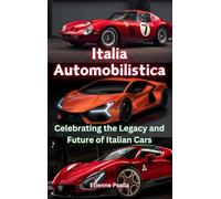 Italia Automobilistica: Celebrating the Legacy and Future of Italian Cars