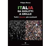 Italia. Da Giolitti a Grillo. Tutti i dossier più scottanti