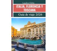 ITALIA, FLORENCIA Y TOSCANA Guía de viaje 2026