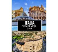ITALIA GUÍA DE VIAJE 2026: Lo que nadie te dijo antes de visitar: gemas ocultas, secretos locales y consejos prácticos (imagen a todo color)
