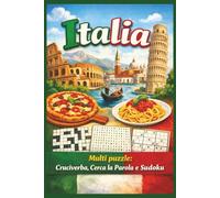 ITALIA Multipuzzle: Multipuzzle su città, cibi e monumenti italiani con Cruciverba, Cerca la Parola e Sudoku | 55+ Puzzle | 120 pagine | 6x9 | Regalo per Vacanze e Tempo Libero
