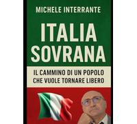 “Italia Sovrana - Il Cammino di un Popolo che Vuole Tornare Libero”