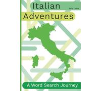 Italian Adventures: A Word Search Journey: 72 Easy-to-Read Puzzles with Solutions to explore Italy’s Geography, Culture, Cuisine, History, Lifestyle, ... Size | Perfect gift (Word Search World Tour)