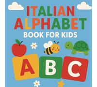Italian Alphabet Book for Kids: Learn Letters Through Fun Pictures, Easy Words, and Activities