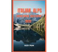 ITALIAN ALPS HIKING GUIDE 2025: 54 (Footsteps in Nature: 2025 Hiker’s Journey)