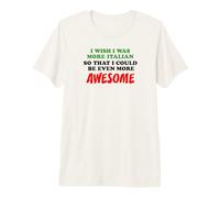 Italian American Heritage Even More Awesome Proud Premium T-Shirt