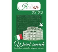 Italian B1-B2 Word Search Puzzle Book: Italian B1-B2 Word Search for Intermediate Language Learners | 50+ Puzzles with Solutions, 50+ Vocabulary ... (Italian Word Search for Language Learners)