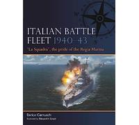 Italian Battle Fleet 1940-43 : 'La Squadra', the pride of the Regia Marina
