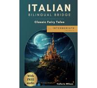 Italian Bilingual Bridge: Classic Fairy Tales for Intermediate Readers (Bilingual Bridge: Classic fairy tales for language learners)