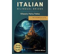 Italian Bilingual Bridge: Classic Fairy Tales for Intermediate Readers (Italian Bilingual Bridge: dual language stories for adult Italian learners)