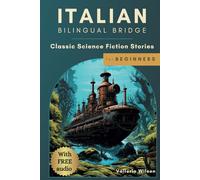 Italian Bilingual Bridge: Classic Science Fiction Stories for Beginners (Bilingual Bridge: Classic science fiction for language learners)
