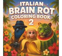 Italian Brain Rot Coloring Book 2: Stress Relief Coloring Book