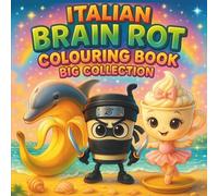 Italian Brain Rot Colouring Book Big Collection: Perfect Gift For Kids, Teens and Adults