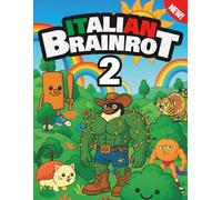 Italian Brainrot 2 - Libro da colorare e minigiochi per bambini e adulti - 60 pagine di personaggi divertenti e assurdi, attività creative e giochi da ... I libri da colorare più fighi dell'universo)