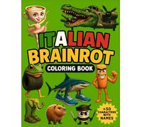 Italian Brainrot Characters Coloring Book: +50 Brainrots with names and funny phrases in English and Italian, you will find tralalero tralala, ... more (Italian Brainrot: The Books of Chaos)