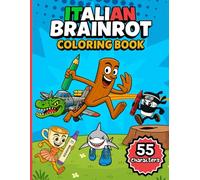 Italian Brainrot Coloring Book: 111 Pages Featuring TikTok’s Viral and Iconic Characters, Including Their Whacky Names: Tralalero Tralala, Tung Tung ... (The Ultimate Italian Brainrot Collection)