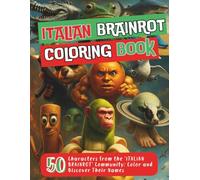 Italian Brainrot Coloring Book: 50 bizarre and fun illustrations that will make your brain go 'Tilt'. Don't try to understand them