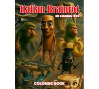 Italian Brainrot Coloring Book: A Dramatic and Hilarious Collection of 80 Over-the-Top Italian-Inspired Scenes to Color and Unleash the Chaos