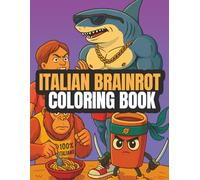 Italian Brainrot Coloring Book: A Funny Coloring Book Featuring the Funniest Italian Meme Animals, for Adults and Teens