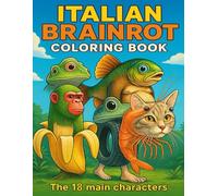 Italian Brainrot Coloring Book: Color your favorite Italian Brainrot Characters