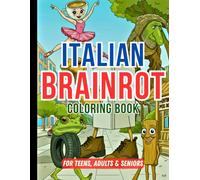 Italian Brainrot Coloring book: Funny Coloring Pages Feauturing Tung Tung Tung Sahur, Bombardilo Crocodillo, Glorbo .... and More