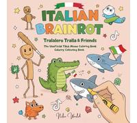 Italian Brainrot Coloring Book: Funny TikTok Memes for Adults and Kids - Tralalero Tralala & Friends