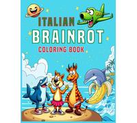Italian Brainrot Coloring Book: Italian Brainrot-themed fun animal coloring pages, brainrot artwork for kids, teenagers, and adults with a glossy cover.