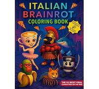 Italian Brainrot Coloring Book: The Most Chaotic Interactive Meme Gift with 55 Named Viral Characters for Gen Z, Alpha & TikTok Trend Lovers