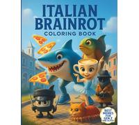 Italian Brainrot Coloring Book: The Ultimate Meme Gift Featuring 50 Named Viral Characters for Gen Z & Alpha Humor Addicts
