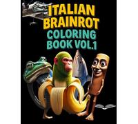 Italian BrainRot Coloring book Vol. 1: The original italian Brainrots