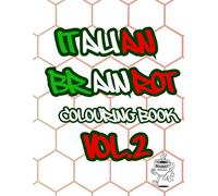 Italian Brainrot: coloring book Vol.2 (Italian Brainrot coloring book : the ultimate collectable series to color your way to Brainrot glory!)
