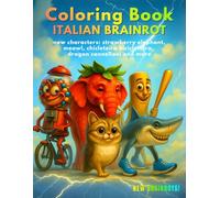 Italian Brainrot Coloring Book With Names - 50 Named Characters Meme with New: Strawberry Elephant, Dragon Cannelloni, Meowl, Chicleteira ... (Italian Brainrot Adventure - Coloring Books)