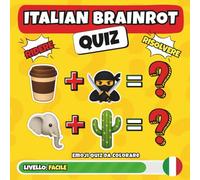 ITALIAN BRAINROT QUIZ: Edizione Italiana - Un libro da colorare virale per adolescenti iperstimolati con quiz emoji, caos creativo, personaggi meme assurdi e la sfida definitiva per ragazzi e ragazze.
