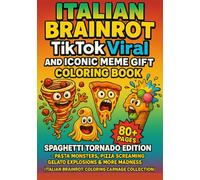 Italian Brainrot TikTok Viral and Iconic Meme Coloring Book: Spaghetti Tornado Edition - Pasta Monsters, Pizza Screaming, Gelato Explosions & More ... Brainrot: Coloring Carnage Collection)