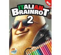 Italian Brainrot Volume 2: 100+ pagine di puro caos! Tanti personaggi da colorare e giochi incredibili da perdere la testa! (Collezione Italian Brainrot! I libri da colorare più fighi dell'universo)