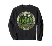 Italian But Irish For Tonight Funny St Patricks Day Heritage Sweatshirt