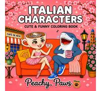 Italian Characters: Coloring Book for Adults and Teens Featuring 50 Super Cute and Funny Named Characters with Bold, Easy, and Simple Designs for Stress Relief and Relaxation