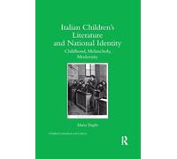 Italian Children’s Literature and National Identity: Childhood, Melancholy, Modernity (Children's Literature and Culture)
