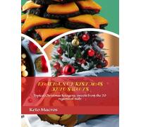ITALIAN CHRISTMAS KETO SWEETS: Typical Christmas ketogenic sweets from the 20 regions of Italy (Ketogenic diet recipes)