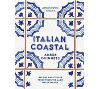 Italian Coastal: Recipes and stories from where the land meets the sea